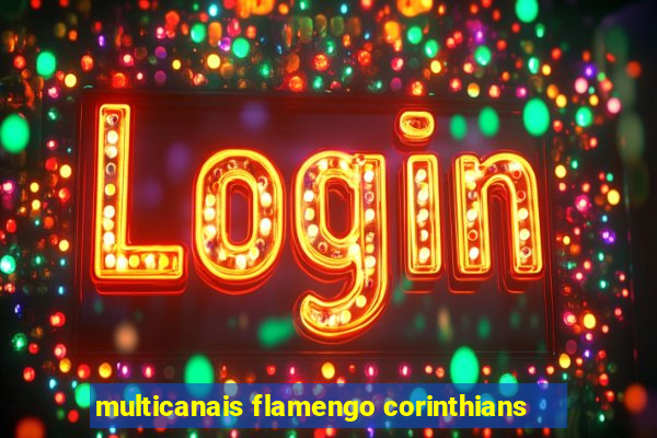 multicanais flamengo corinthians